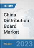 China Distribution Board Market: Prospects, Trends Analysis, Market Size and Forecasts up to 2030- Product Image