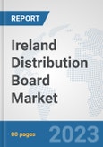 Ireland Distribution Board Market: Prospects, Trends Analysis, Market Size and Forecasts up to 2030- Product Image