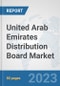 United Arab Emirates Distribution Board Market: Prospects, Trends Analysis, Market Size and Forecasts up to 2030 - Product Thumbnail Image
