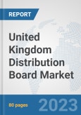 United Kingdom Distribution Board Market: Prospects, Trends Analysis, Market Size and Forecasts up to 2030- Product Image