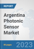 Argentina Photonic Sensor Market: Prospects, Trends Analysis, Market Size and Forecasts up to 2030- Product Image