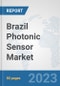 Brazil Photonic Sensor Market: Prospects, Trends Analysis, Market Size and Forecasts up to 2030 - Product Thumbnail Image