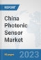 China Photonic Sensor Market: Prospects, Trends Analysis, Market Size and Forecasts up to 2030 - Product Image