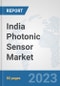 India Photonic Sensor Market: Prospects, Trends Analysis, Market Size and Forecasts up to 2030 - Product Thumbnail Image