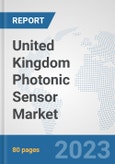 United Kingdom Photonic Sensor Market: Prospects, Trends Analysis, Market Size and Forecasts up to 2030- Product Image