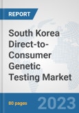 South Korea Direct-to-Consumer Genetic Testing Market: Prospects, Trends Analysis, Market Size and Forecasts up to 2030- Product Image