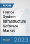 France System Infrastructure Software Market: Prospects, Trends Analysis, Market Size and Forecasts up to 2030 - Product Thumbnail Image