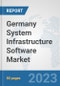 Germany System Infrastructure Software Market: Prospects, Trends Analysis, Market Size and Forecasts up to 2030 - Product Image