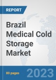 Brazil Medical Cold Storage Market: Prospects, Trends Analysis, Market Size and Forecasts up to 2030- Product Image