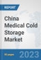 China Medical Cold Storage Market: Prospects, Trends Analysis, Market Size and Forecasts up to 2030 - Product Thumbnail Image