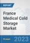 France Medical Cold Storage Market: Prospects, Trends Analysis, Market Size and Forecasts up to 2030 - Product Thumbnail Image