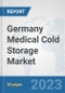 Germany Medical Cold Storage Market: Prospects, Trends Analysis, Market Size and Forecasts up to 2030 - Product Image