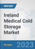 Ireland Medical Cold Storage Market: Prospects, Trends Analysis, Market Size and Forecasts up to 2030- Product Image