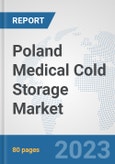 Poland Medical Cold Storage Market: Prospects, Trends Analysis, Market Size and Forecasts up to 2030- Product Image
