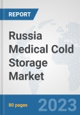 Russia Medical Cold Storage Market: Prospects, Trends Analysis, Market Size and Forecasts up to 2030- Product Image