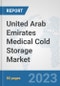 United Arab Emirates Medical Cold Storage Market: Prospects, Trends Analysis, Market Size and Forecasts up to 2030 - Product Image