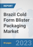 Brazil Cold Form Blister Packaging Market: Prospects, Trends Analysis, Market Size and Forecasts up to 2030- Product Image