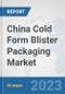 China Cold Form Blister Packaging Market: Prospects, Trends Analysis, Market Size and Forecasts up to 2030 - Product Thumbnail Image