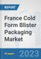 France Cold Form Blister Packaging Market: Prospects, Trends Analysis, Market Size and Forecasts up to 2030 - Product Image