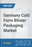Germany Cold Form Blister Packaging Market: Prospects, Trends Analysis, Market Size and Forecasts up to 2030- Product Image