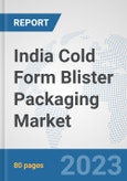 India Cold Form Blister Packaging Market: Prospects, Trends Analysis, Market Size and Forecasts up to 2030- Product Image