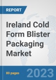 Ireland Cold Form Blister Packaging Market: Prospects, Trends Analysis, Market Size and Forecasts up to 2030- Product Image