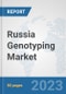 Russia Genotyping Market: Prospects, Trends Analysis, Market Size and Forecasts up to 2030 - Product Image