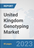 United Kingdom Genotyping Market: Prospects, Trends Analysis, Market Size and Forecasts up to 2030- Product Image