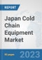 Japan Cold Chain Equipment Market: Prospects, Trends Analysis, Market Size and Forecasts up to 2030 - Product Thumbnail Image
