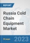 Russia Cold Chain Equipment Market: Prospects, Trends Analysis, Market Size and Forecasts up to 2030 - Product Thumbnail Image