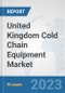 United Kingdom Cold Chain Equipment Market: Prospects, Trends Analysis, Market Size and Forecasts up to 2030 - Product Thumbnail Image