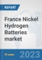 France Nickel Hydrogen Batteries market: Prospects, Trends Analysis, Market Size and Forecasts up to 2030 - Product Image