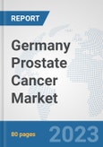 Germany Prostate Cancer Market: Prospects, Trends Analysis, Market Size and Forecasts up to 2030- Product Image