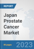 Japan Prostate Cancer Market: Prospects, Trends Analysis, Market Size and Forecasts up to 2030- Product Image