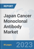 Japan Cancer Monoclonal Antibody Market: Prospects, Trends Analysis, Market Size and Forecasts up to 2030- Product Image