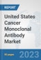 United States Cancer Monoclonal Antibody Market: Prospects, Trends Analysis, Market Size and Forecasts up to 2030 - Product Thumbnail Image