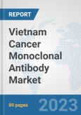 Vietnam Cancer Monoclonal Antibody Market: Prospects, Trends Analysis, Market Size and Forecasts up to 2030- Product Image