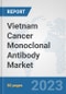Vietnam Cancer Monoclonal Antibody Market: Prospects, Trends Analysis, Market Size and Forecasts up to 2030 - Product Thumbnail Image