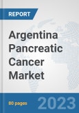 Argentina Pancreatic Cancer Market: Prospects, Trends Analysis, Market Size and Forecasts up to 2030- Product Image