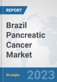 Brazil Pancreatic Cancer Market: Prospects, Trends Analysis, Market Size and Forecasts up to 2030- Product Image