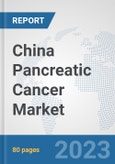 China Pancreatic Cancer Market: Prospects, Trends Analysis, Market Size and Forecasts up to 2030- Product Image