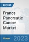 France Pancreatic Cancer Market: Prospects, Trends Analysis, Market Size and Forecasts up to 2030 - Product Thumbnail Image