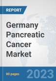 Germany Pancreatic Cancer Market: Prospects, Trends Analysis, Market Size and Forecasts up to 2030- Product Image