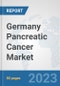 Germany Pancreatic Cancer Market: Prospects, Trends Analysis, Market Size and Forecasts up to 2030 - Product Image