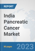 India Pancreatic Cancer Market: Prospects, Trends Analysis, Market Size and Forecasts up to 2030- Product Image