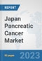 Japan Pancreatic Cancer Market: Prospects, Trends Analysis, Market Size and Forecasts up to 2030 - Product Image