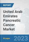 United Arab Emirates Pancreatic Cancer Market: Prospects, Trends Analysis, Market Size and Forecasts up to 2030- Product Image