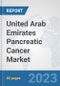 United Arab Emirates Pancreatic Cancer Market: Prospects, Trends Analysis, Market Size and Forecasts up to 2030 - Product Thumbnail Image