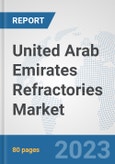 United Arab Emirates Refractories Market: Prospects, Trends Analysis, Market Size and Forecasts up to 2030- Product Image