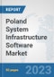 Poland System Infrastructure Software Market: Prospects, Trends Analysis, Market Size and Forecasts up to 2030 - Product Thumbnail Image